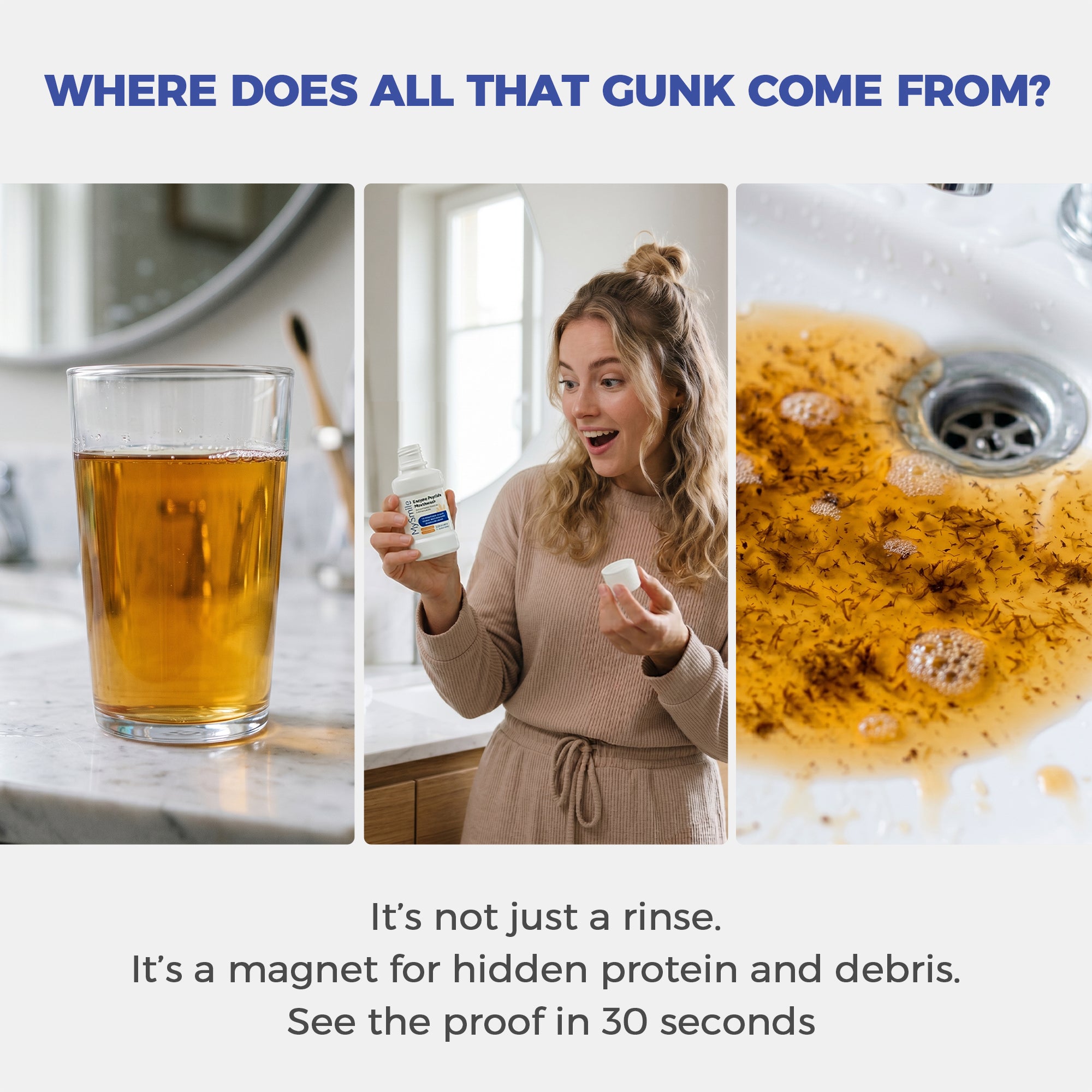 Three-panel infographic for MySmile Mouthwash demonstrating how it acts as a magnet for hidden protein and debris, showing a glass of liquid, a woman's amazed reaction holding the bottle, and the visible oral gunk washed down the sink.