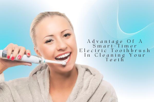 Advantage Of A Smart-Timer Electric Toothbrush In Cleaning Your Teeth - MySmile