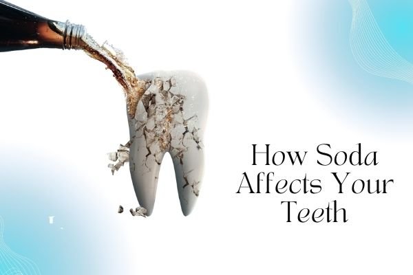 How Soda Affects Your Teeth - MySmile