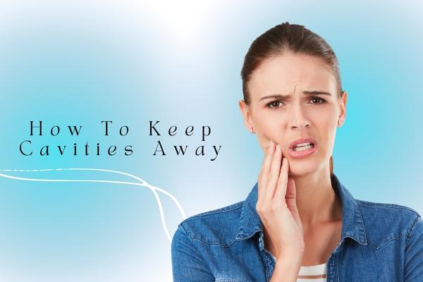 How To Keep Cavities Away - MySmile