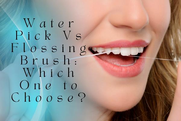 Water Pick Vs Flossing Brush: Which One to Choose? - MySmile